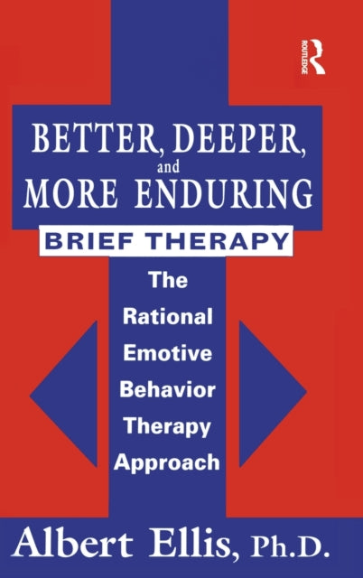 Book cover of: Better, Deeper And More Enduring Brief Therapy. By: Albert Ellis