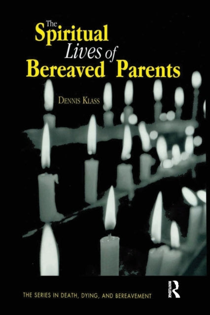 Book cover of: Spiritual Lives of Bereaved Parents. By: Dennis Klass