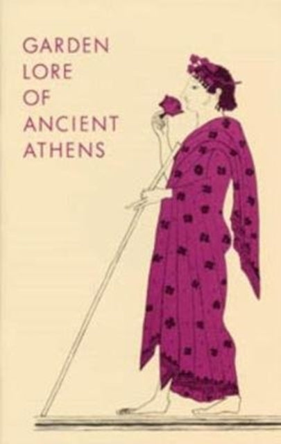 Book cover of: Garden Lore of Ancient Athens. By: Ralph E. Griswold
