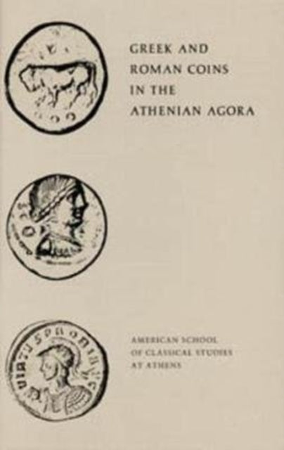 Book cover of: Greek and Roman Coins in the Athenian Agora. By: Fred S. Kleiner