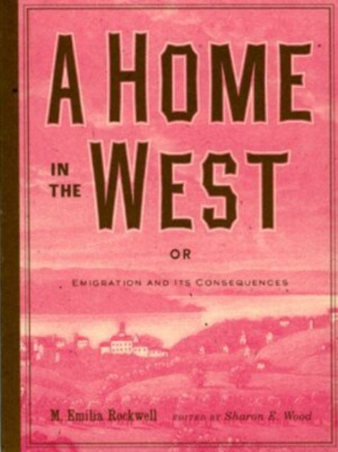 Book cover of: Home in the West, or, Emigration and Its Consequences