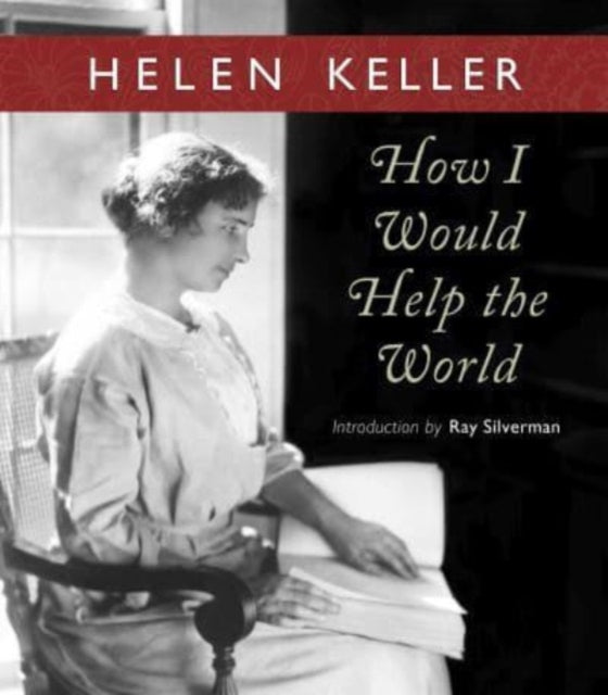 Book cover of: How I Would Help the World. By: Helen Keller