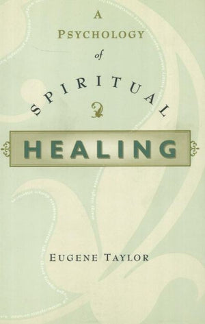 A Psychology of Spiritual Healing
