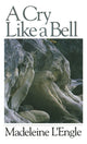 Book cover of: Cry Like a Bell. By: Madeleine L'Engle