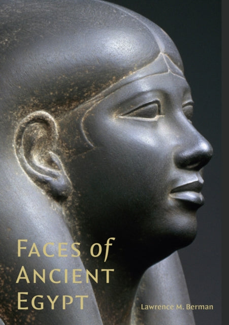 Book cover of: Faces of Ancient Egypt. By: Lawrence M. Berman