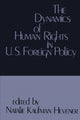 Book cover of: Dynamics of Human Rights in United States Foreign Policy. By: Natalie Kaufman Hevener