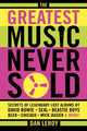Book cover of: Greatest Music Never Sold. By: Dan LeRoy