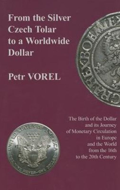 From the Silver Czech Tolar to a Worldwide Dollar