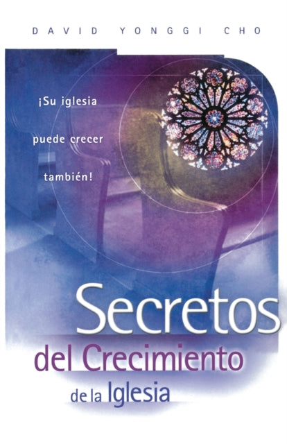 Book cover of: Secretos del crecimiento de la Iglesia. By: Paul Yongui Cho