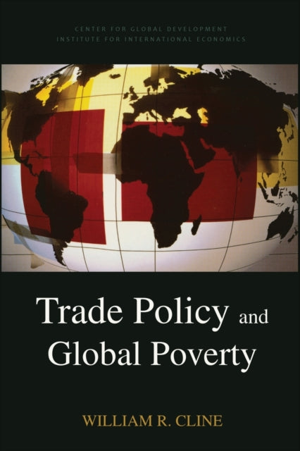 Book cover of: Trade Policy and Global Poverty. By: William R. Cline
