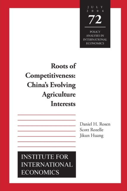 Book cover of: Roots of Competitiveness – China`s Evolving Agriculture Interests. By: Daniel H. Rosen