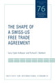 Book cover of: Shape of a Swiss–US Free Trade Agreement. By: Gary Clyde Hufbauer