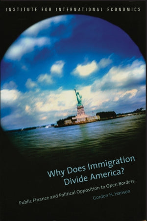 Why Does Immigration Divide America? – Public Finance and Political Opposition to Open Borders