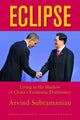 Book cover of: Eclipse – Living in the Shadow of China`s Economic Dominance. By: Arvind Subramanian