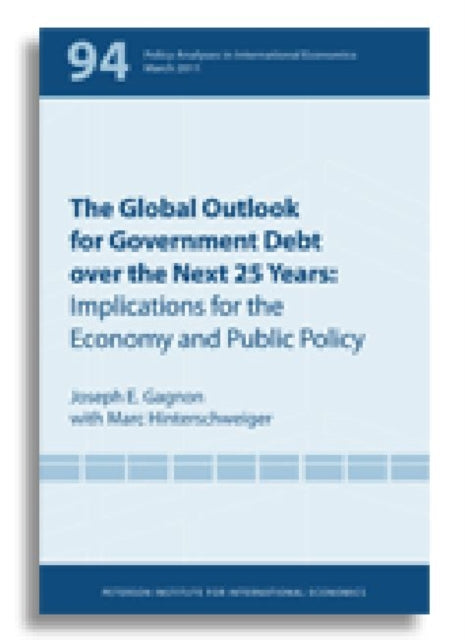 Book cover of: Global Outlook for Government Debt over the next 25 Years – Implications for the Economy and Public Policy
