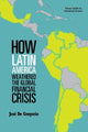 Book cover of: How Latin America Weathered the Global Financial Crisis. By: Jose De Gregorio