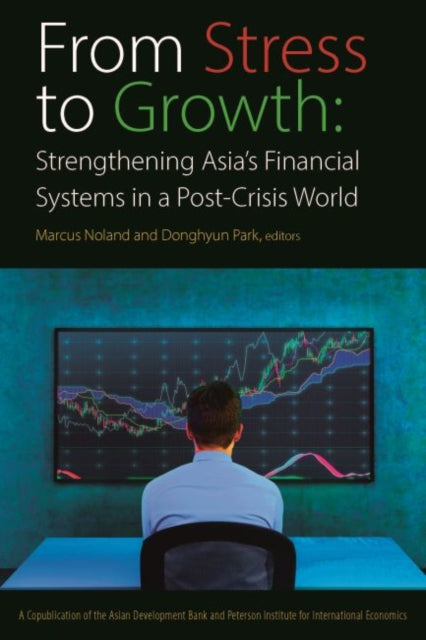 Book cover of: From Stress to Growth – Strengthening Asia`s Financial Systems in a Post–Crisis World. By: Marcus Noland