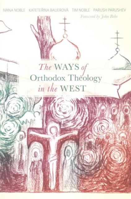 Book cover of: Ways of Orthodox Theology West. By: Ivana Noble