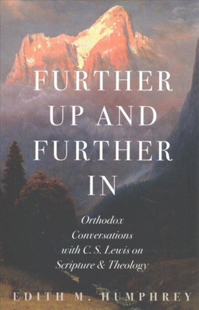 Book cover of: Further Up Further In. By: Edith McEwan Humphrey