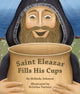 Book cover of: Saint Eleazar Fills His Cups. By: Johnson