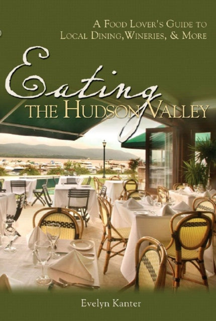 Book cover of: Eating the Hudson Valley. By: Evelyn Kanter