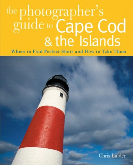Book cover of: Photographer's Guide to Cape Cod & the Islands. By: Chris Linder