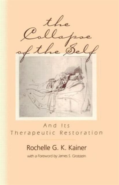 Book cover of: Collapse of the Self and Its Therapeutic Restoration. By: Rochelle G.K. Kainer