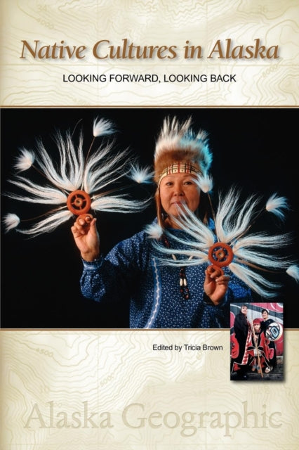 Book cover of: Native Cultures in Alaska. By: Alaska Geographic Association Staff