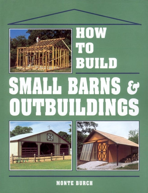 Book cover of: How to Build Small Barns & Outbuildings