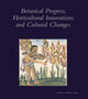 Book cover of: Botanical Progress, Horticultural Innovations and Cultural Changes. By: Dumbarton Oaks Colloquium on the History of Landscape Architecture, Dumbarton Oaks Colloquium on the History of Landscape Architecture (28th 2004), Mauro Ambrosoli