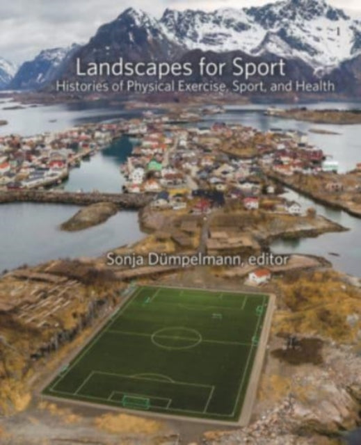 Book cover of: Landscapes for Sport. By: Sonja Dümpelmann