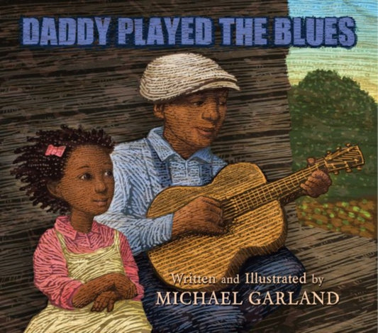 Book cover of: Daddy Played the Blues. By: Michael Garland