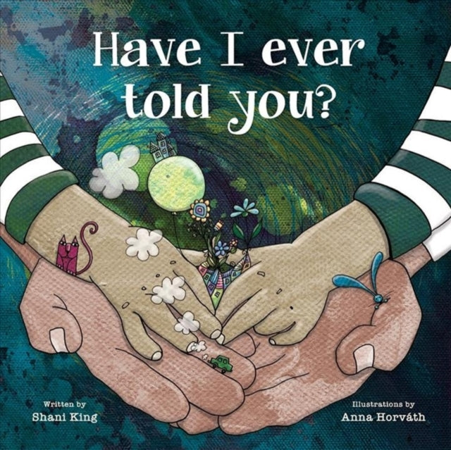 Book cover of: Have I Ever Told You?. By: Shani King