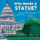Book cover of: Who Needs a Statue?