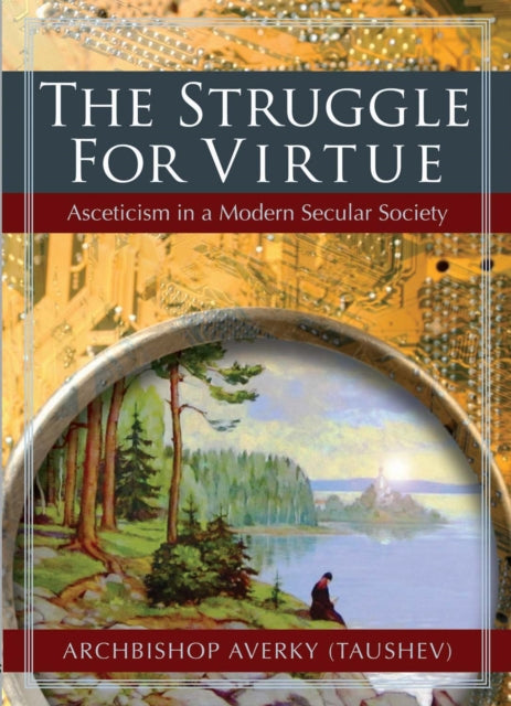 Struggle for Virtue, Asceticism in a Modern Secular Society 9780884653738 Archbishop Averky (Taushev)