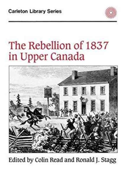 The Rebellion of 1837 in Upper Canada