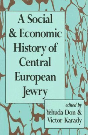 A Social and Economic History of Central European Jewry