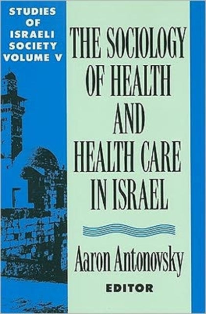 Book cover of: Sociology of Health and Health Care in Israel. By: Aaron Antonovsky