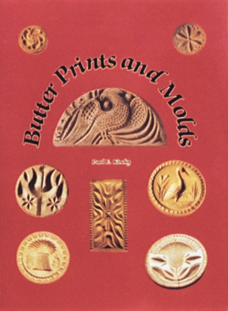 Book cover of: Butter Prints and Molds. By: Paul E. Kindig