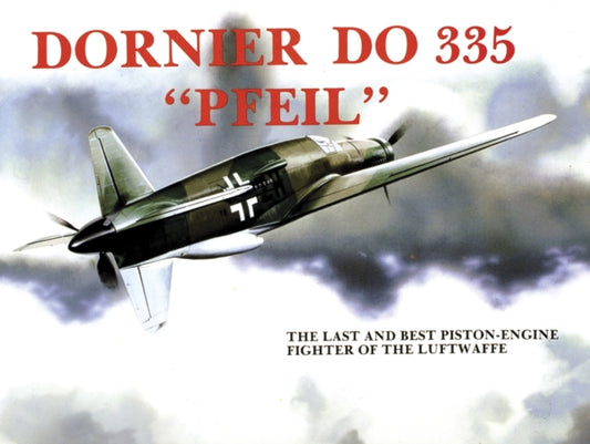 Book cover of: Dornier Do 335. By: Heinz J. Nowarra