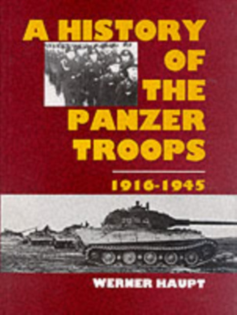 Book cover of: History of the Panzer Troops 1916-1945. By: Werner Haupt