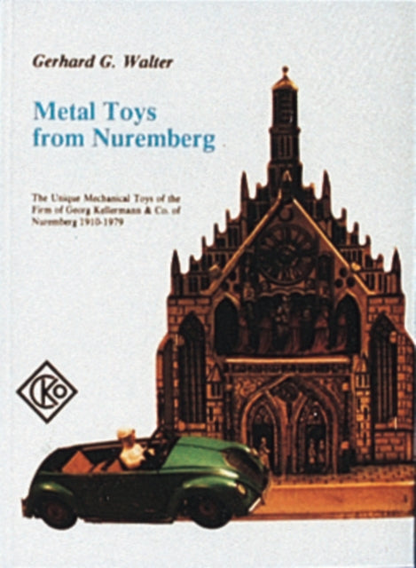 Book cover of: Metal Toys from Nuremberg, 1910-1979