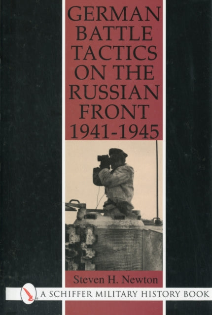 Book cover of: German Battle Tactics on the Russian Front, 1941-1945. By: Steven H. Newton