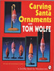 Book cover of: Carving Santa Ornaments with Tom Wolfe. By: Tom Wolfe