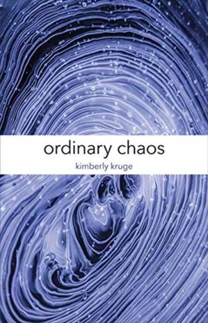 Book cover of: Ordinary Chaos. By: Kimberly Kruge
