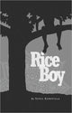 Book cover of: Rice Boy. By: Sunil Kuruvilla