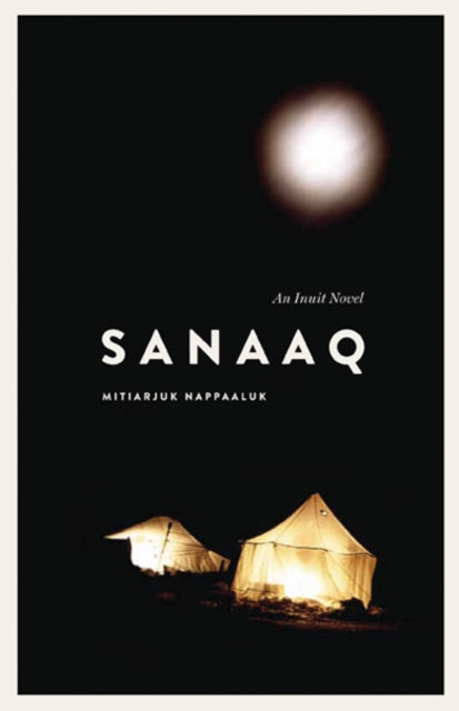 Book cover of: Sanaaq. By: Mitiarjuk Nappaaluk
