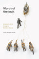 Book cover of: Words of the Inuit. By: Louis-Jacques Dorais