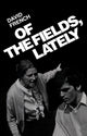 Book cover of: Of the Fields, Lately