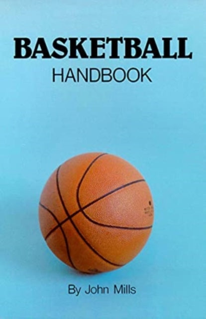 Book cover of: Basketball Handbook. By: John Mills